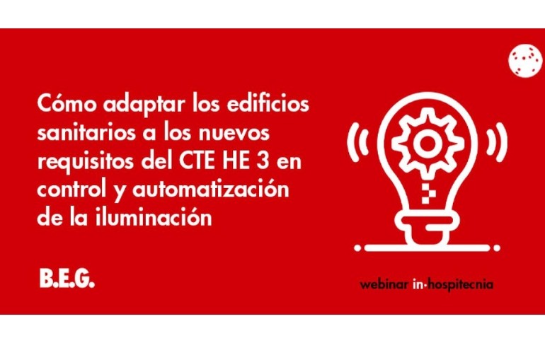B.E.G. impulsa la adaptación de los edificios sanitarios a los nuevos requisitos del CTE HE 3 en un webinar especializado